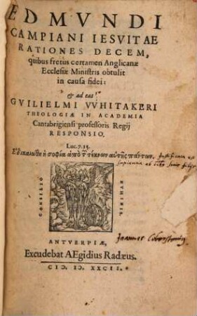 Edmundi Campiani Iesuitae Rationes Decem, quibus fretus certamen Anglicanae Ecclesiae Ministris obtulit in causa fidei