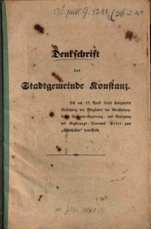 Denkschrift der Stadtgemeinde Konstanz : die am 17. April 1848 stattgehabte Entsetzung der Mitglieder der Großherzoglichen Seekreis-Regierung, und Einsetzung des Regierungs-Direktors Peter zum "Statthalter" betreffend