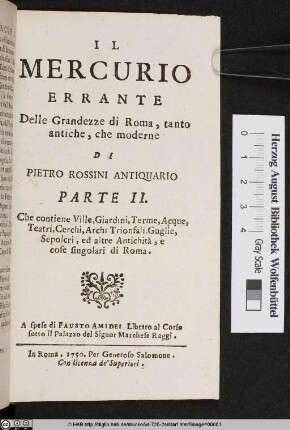 Che contiene Ville, Giardini, Terme, Acque, Teatri, Cerchi, Archi Trionfali, Guglie, Sepolcri, ed altre Antichità, e cose singolari di Roma
