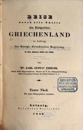 Reise durch alle Theile des Königreiches Griechenland in Auftrag der Königl. Griechischen Regierung in den Jahren 1834 bis 1837, 1