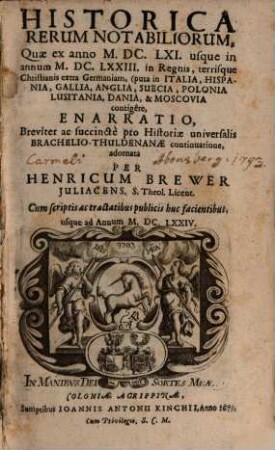 Historica Rerum Notabiliorum, Quae ex anno M.DC.LXI. usque in annum M.DC.LXXIII. in Regnis, terrisque Christianis extra Germaniam, (puta in Italia, Hispania, Gallia, Anglia, Suecia, Polonia Lusitania, Dania, & Moscovia contigere, Enarratio