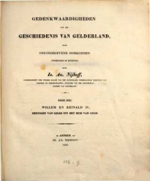 Gedenkwaardigheden uit de geschiedenis van Gelderland, ... : Met afbeeldingen, 3. Willem en Reinald IV. hertogen van Gelre uit het huis van Gulik. - 1839. - CLXII, 408 S.