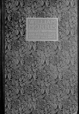 William Morris : his art, his writings and his public life ; a record