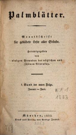 Palmblätter : Wochenschrift für Leser aller Stände, besonders für häusliche Familienkreise. 1. 1833