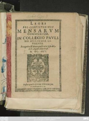 Leges Pro Convictoribus Mensarum Communium, In Collegio Paulino Academiae Lipsiensis : Recognitae & denuo publicatae ipso die XIV. Augusti Anno Christi M.DC.XXV.