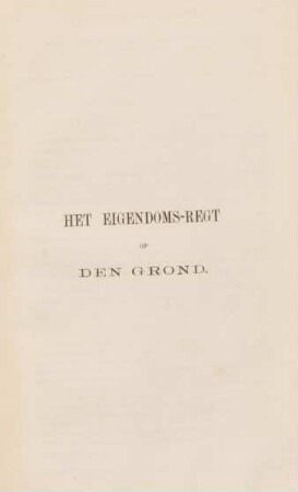 Het eigendoms-regt op den grond