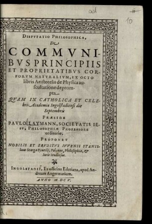 Disputatio Philosophica de communibus principiis et proprietatibus corporum naturalium : ex octo libris Aristotelis de Physica auscultatione deprompta