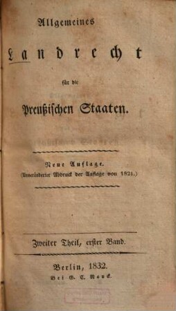 Allgemeines Landrecht für die preussischen Staaten : [in zwei Theilen oder vier Bänden]. 3, Zweiter Theil, erster Band