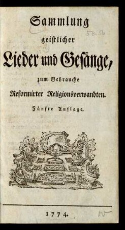 Sammlung geistlicher Lieder und Gesänge : zum Gebrauche Reformirter Religionsverwandten