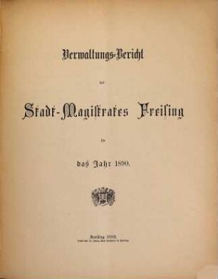 Verwaltungs-Bericht des Stadtrates Freising für die Jahre .... 1890 (1892)