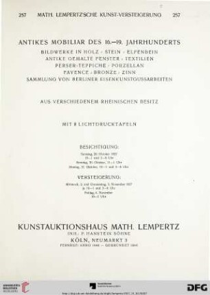 Nr. 257: Math. Lempertz'sche Kunstversteigerung: Antikes Mobiliar des 16. - 19. Jahrhunderts : Bildwerke in Holz, Stein, Elfenbein, antike gemalte Fenster, Textilien ... ; aus verschiedenem Rheinischen Besitz ; Versteigerung: 2. und 3. November 1927