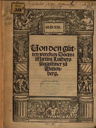 Von den gutten wercken Doctor Martini Luthers Augustiner zu Wittenberg : M.D.XXI.