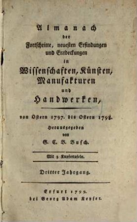 Almanach der Fortschritte, neuesten Erfindungen und Entdeckungen in Wissenschaften, Künsten, Manufakturen und Handwerken, 3. 1797/98 (1799)