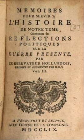 Mémoires Pour Servir À L'Histoire De Notre Tems, Contenants des Réflections Politiques Sur La Guerre Présente. 3