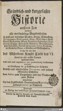 1744: Gründlich- und kurzgefaßte Historie unserer Zeit : worinnen alle merkwürdige Begebenheiten ... glaubwürdig beschrieben werden