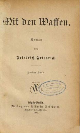 Mit den Waffen : Roman von Friedrich Friedrich, 2