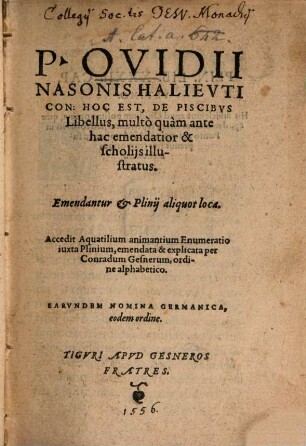 P. Ovidii Nasonis Halievticon: Hoc Est, De Piscibvs Libellus : multo quam ante hac emendiator & scholiis illustratus. Emendantur & Plinii aliquot loca