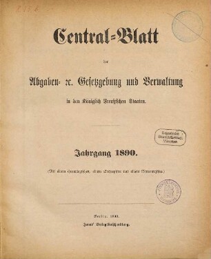 Zentralblatt der Abgaben-Gesetzgebung und Verwaltung in den Königlich Preußischen Staaten. 1890