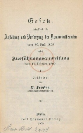 Gesetz, betreffend die Anstellung und Versorgung der Kommunalbeamten : vom 30. Juli 1899 ; nebst Ausführungsanweisung vom 12. Oktober 1899