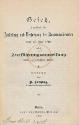 Gesetz, betreffend die Anstellung und Versorgung der Kommunalbeamten : vom 30. Juli 1899 ; nebst Ausführungsanweisung vom 12. Oktober 1899