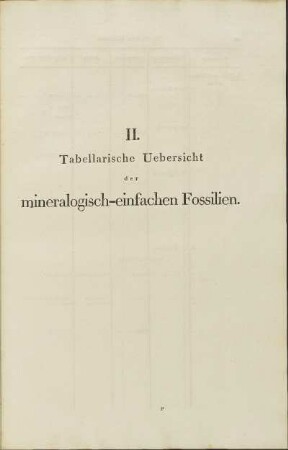 II. Tabellarische Uebersicht der mineralogisch-einfachen Fossilien.