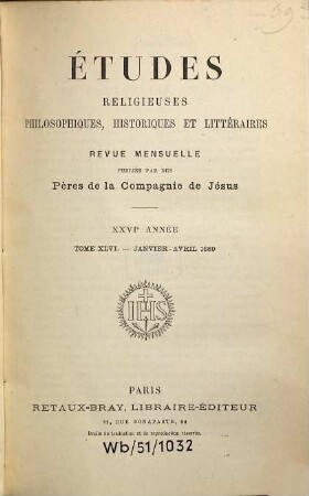 Etudes religieuses, philosophiques, historiques et littéraires, 46 = A. 26. 1889