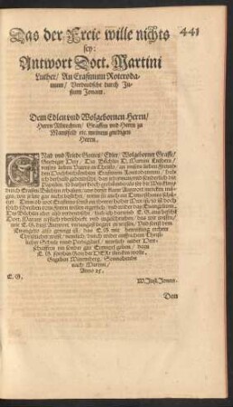 Das der Freie wille nichts sey: Antwort Doct. Martini Luther/ An Erasmum Roterodamum/ Verdeudscht durch Justum Jonam.