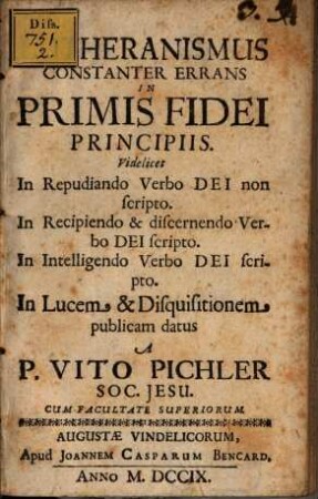 Lutheranismus Constanter Errans In Primis Fidei Principiis : Videlicet In Repudiando Verbo Dei non scripto, Recipiendo & discernendo Verbo Dei scripto, in Intelligendo Verbo Dei Scripto