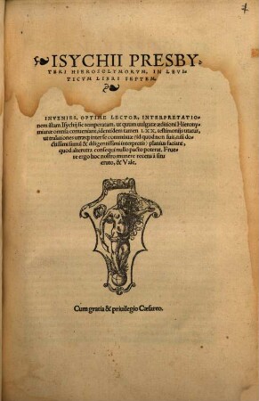Isychii Presbyteri Hierosolymorvm, In Leviticvm Libri Septem : invenies, optime lector, interpretationem istam Isychii sic temparatam, ut quum uulgatae aeditioni Hieronymianae omnia conueniant, identidem tamen LXX. testimonijs utatur ...