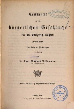 Commentar zu dem bürgerlichen Gesetzbuche für das Königreich Sachsen und zu der damit in Verbindung stehenden Publicationsverordnung vom 2. Januar 1863. 2, Das Recht der Forderungen