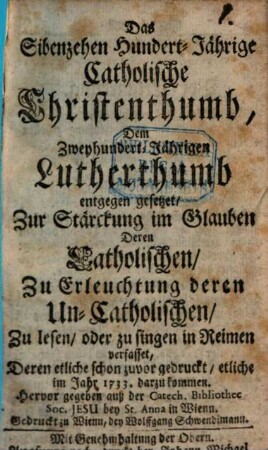 Das 1700jährige catholische Christenthum dem 200jährigen Lutherthum entgegen gesetzt