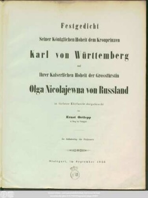 Festgedicht Seiner Königlichen Hoheit dem Kronprinzen Karl von Württemberg und Ihrer Kaiserlichen Hoheit der Grossfürstin Olga Nicolajewna von Russland
