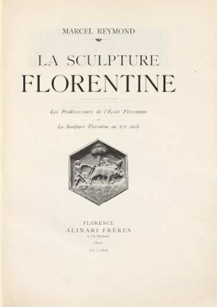 La sculpture florentine, [1]. Les prédécesseurs de l'École Florentine et la sculpture florentine au XIV siècle