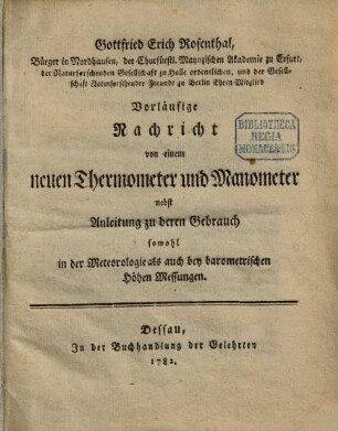 Vorläufige Nachricht von einem neuen Thermometer und Manometer : nebst Anleitung zu deren Gebrauch sowohl in der Meteorologie als auch bey barometrischen Höhen Messungen