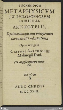 Enchiridion Metaphysicum ex Philosophorum Coriphaei Aristotelis, optimarumque eius interpretum monumentis adornatum