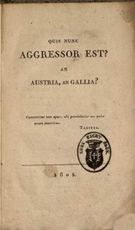 Quis nunc aggressor est? An Austria, An Gallia?
