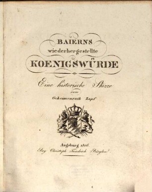 Baierns wiederhergestellte Koenigswürde : eine historische Skizze