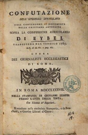 Confutazione dell' opuscolo intitolato cosa contengono li documenti della Cristiana antichita sopra la confessione auricolare?