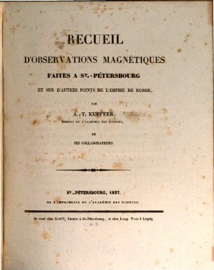 Recueil d'Observations Magnétiques faites a Petersbourg et sur d'autres points de l'Empire de Russie