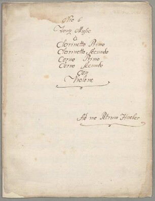 12 Deutsche Tänze, cl (2), cor (2), b - BSB Mus.ms. 7615 : [dust cover title:] Nro: 6. // Tanz Music // à // Clarinetto Primo // Clarinetto secundo // Corno Primo // Corno secundo // con // Violone // [at bottom right:] Ad me Petrum Hueber