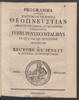 Programma Evincens Scriptorum Sacrorum Theopneustian Librorum Biblicorum Attestamentium Credibilitatem, Feriis Pentecostalibus Ea Qua Par Est Devotione Propositum A Rectore Et Senatu Academiae Regiomontanae