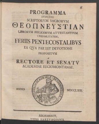 Programma Evincens Scriptorum Sacrorum Theopneustian Librorum Biblicorum Attestamentium Credibilitatem, Feriis Pentecostalibus Ea Qua Par Est Devotione Propositum A Rectore Et Senatu Academiae Regiomontanae