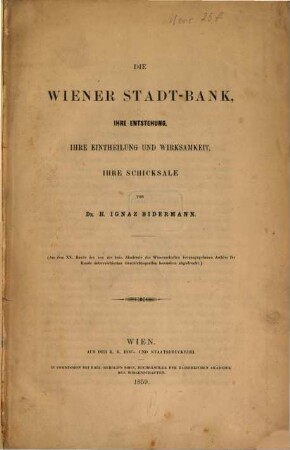 Die Wiener Stadt-Bank, ihre Entstehung, ihre Eintheilung und Wirksamkeit, ihre Schicksale