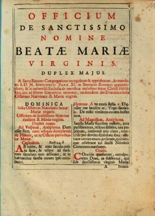 Officium Sanctissimo Nomine Beatae Mariae Virginis Duplex Majus : A Sacra Rituum Congregatione recognitum & approbatum, de mandato ... Innocentii Papae XI. in Breviario Romano apponendum; ...