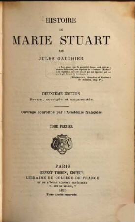 Histoire de Marie Stuart : (ouvrage couronné par l'Académie française), 1