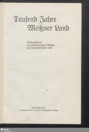 Tausend Jahre Meißner Land : Volksfestschrift des Kirchenbezirkes Meißen zur Jahrtausendfeier 1929