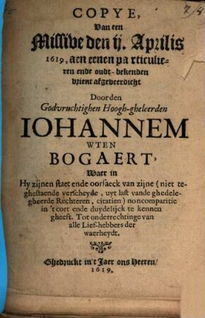Copye, van een Missive den II. Apr. 1619 ... Waer in hy zijnen staet ende vorsaeck van zijne ... non comparitie ... te kennen gheeft