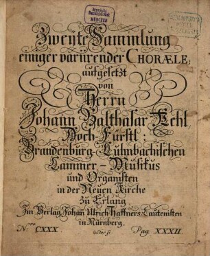 Zweyte Sammlung einiger variirender Choraele; aufgesetzt von ... Johann Balthasar Kehl ...