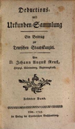 Teutsche Staatskanzlei. Deductions- und Urkundensammlung : ein Beitrag zur Teutschen Staatskanzlei. 10. 1795