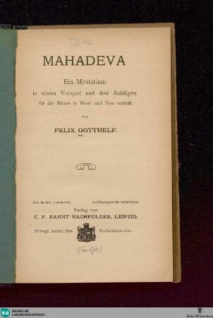 Mahadeva : ein Mysterium in 1 Vorspiel und 3 Aufz. für die Bühne in Wort und Ton verfasst